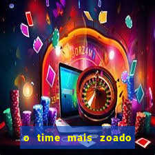 o time mais zoado do mundo